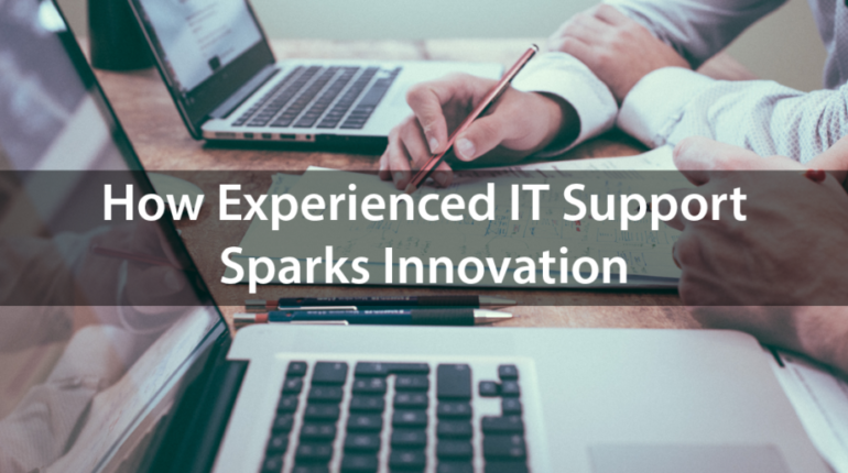 How Experienced IT Support Sparks Innovation