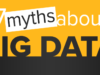 7 Myths about Big Data