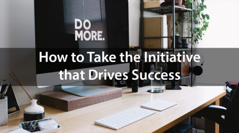 How to Take the Initiative that Drives Success