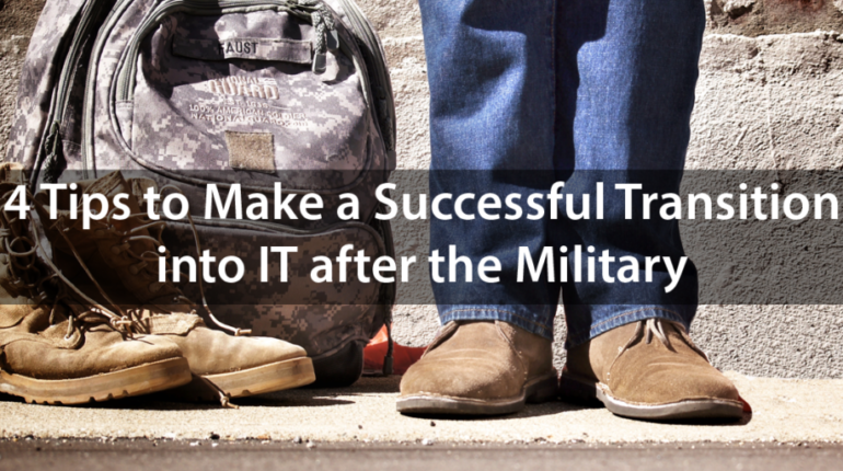 4 Tips to Make a Successful Transition into IT after the Military